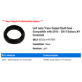 thumbnail image 2 of Left Auto Trans Output Shaft Seal - Compatible with 2013 - 2015 Subaru XV Crosstrek 2014, 2 of 2
