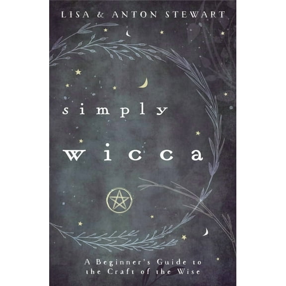 Simply Wicca: A Beginner's Guide to the Craft of the Wise, (Paperback)