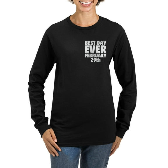CafePress - Best Day Ever February 29Th Long Sleeve T Shirt - Women's Long Sleeve Graphic Tee Casual Fit