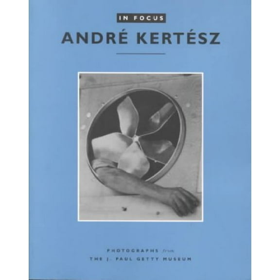 In Focus: In Focus: André Kertész : Photographs from the  J. Paul Getty Museum (Paperback)