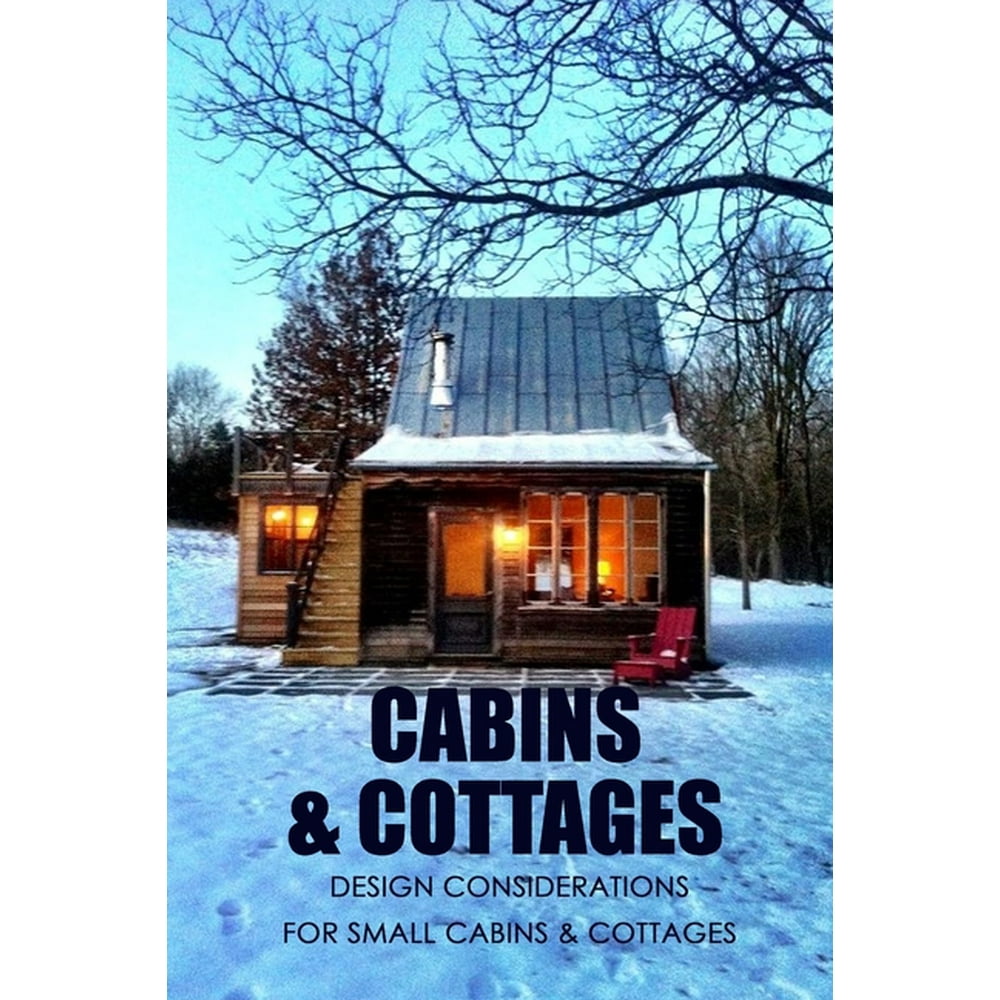 design-considerations-for-small-cabins-cottages-the-complete-book-of-small-home-plans