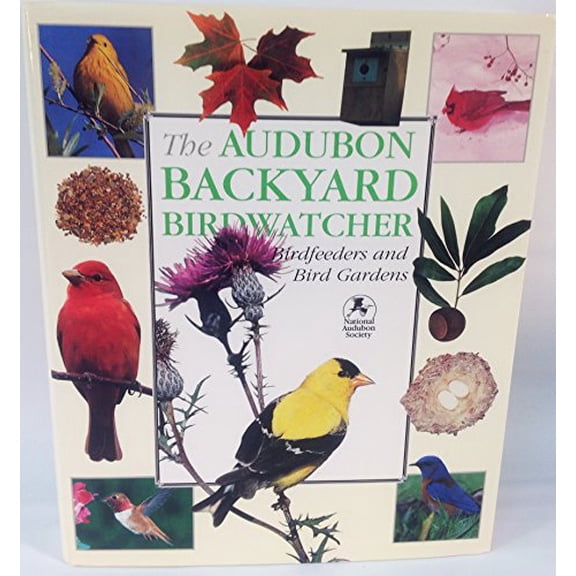 Pre-Owned The Audubon Backyard Birdwatcher: Birdfeeders and Bird Gardens (Hardcover) 1571451862 9781571451866