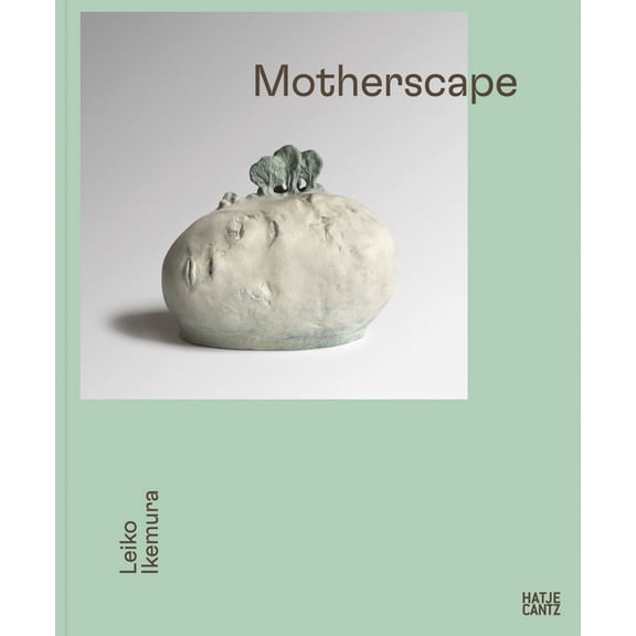 Leiko Ikemura: Motherscape, (Hardcover)
