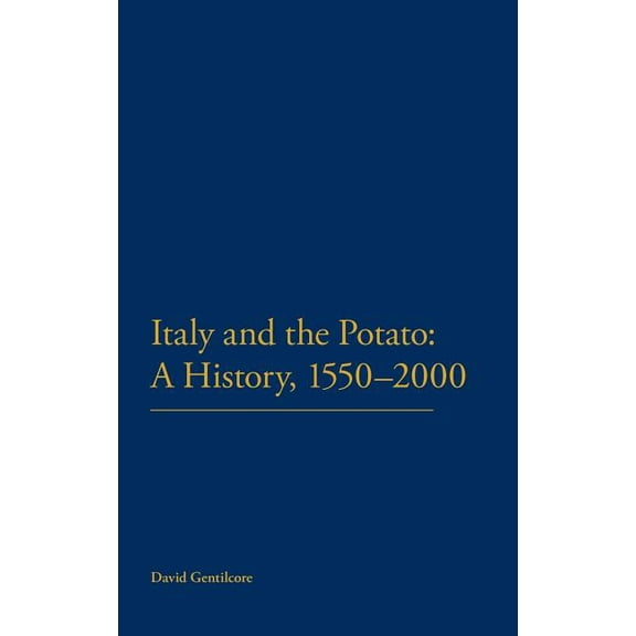 Italy and the Potato: A History, 1550-2000, (Hardcover)
