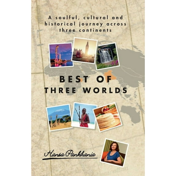 Best of Three Worlds: A soulful, cultural and historical journey across three continents, (Paperback)
