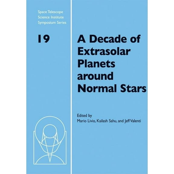 Space Telescope Science Institute Sympos A Decade of Extrasolar Planets around Normal Stars, Book 19, (Hardcover)