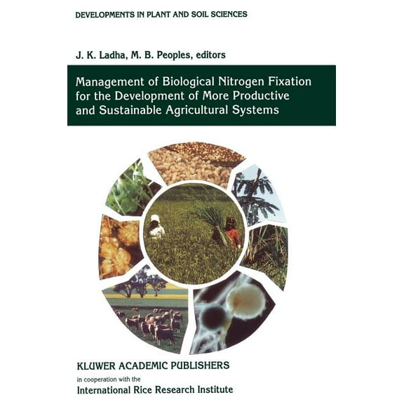 Developments in Plant and Soil Sciences Management of Biological Nitrogen Fixation for the Development of More Productive and Sustainable Agricultural Systems: , Book 65, (Hardcover)