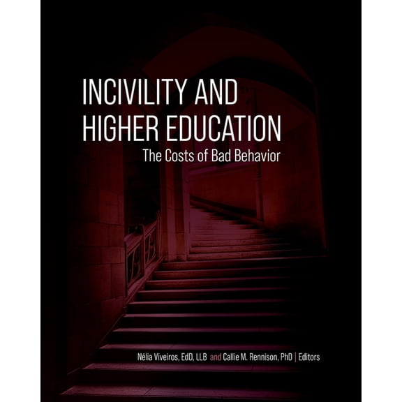 Incivility and Higher Education: The Costs of Bad Behavior, (Paperback)