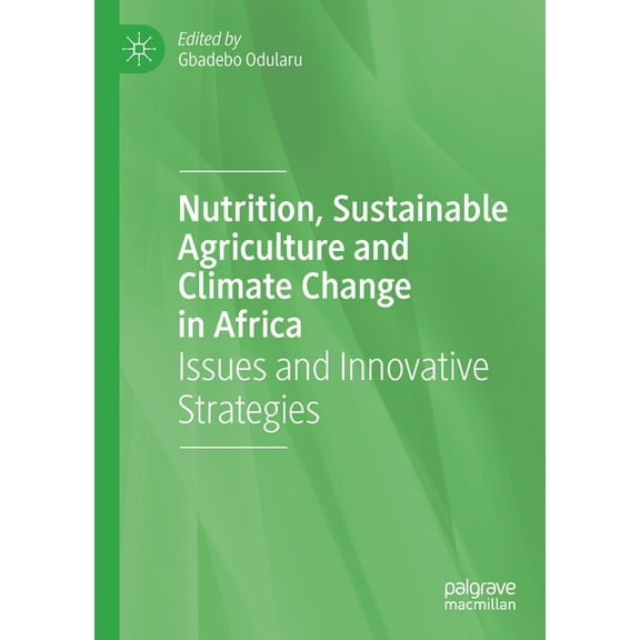 Nutrition, Sustainable Agriculture and Climate Change in Africa: Issues and Innovative Strategies, (Paperback)