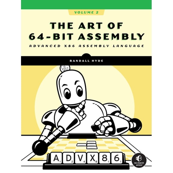 The Art of 64-Bit Assembly, Volume 2: Advanced X86 Assembly Language, (Paperback)