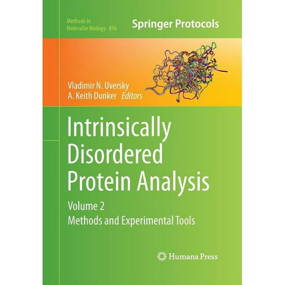 Methods in Molecular Biology Intrinsically Disordered Protein Analysis: Volume 2, Methods and Experimental Tools, Book 896, (Paperback)