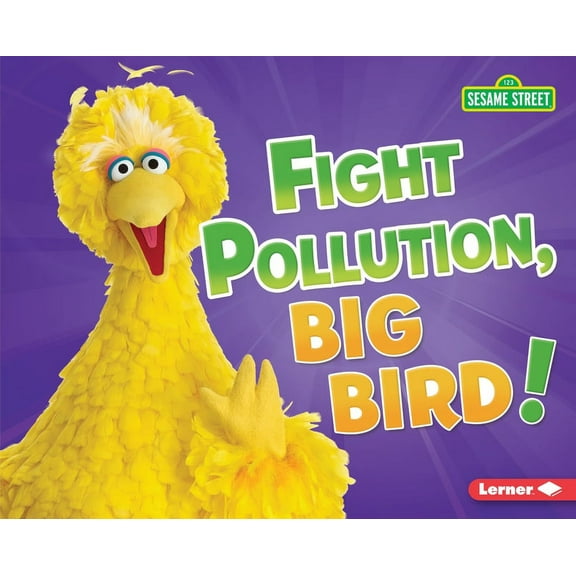 Go Green with Sesame Street (R): Fight Pollution, Big Bird! (Hardcover)
