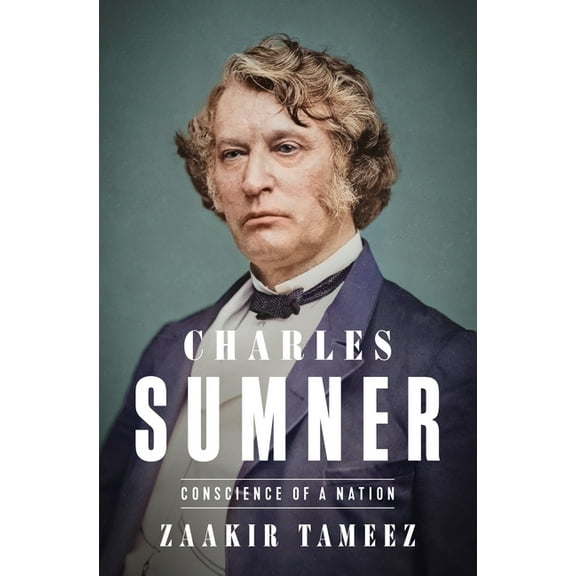 Charles Sumner: Conscience of a Nation, (Hardcover)