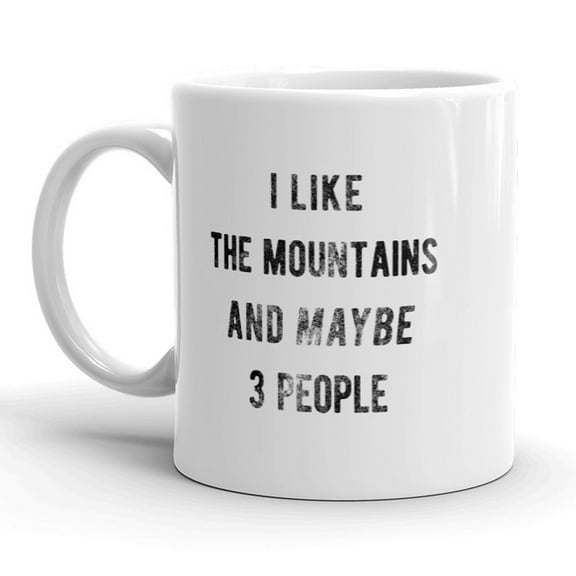 I Like The Mountains and Maybe 3 People Mug Funny Camping Coffee Cup - 11oz