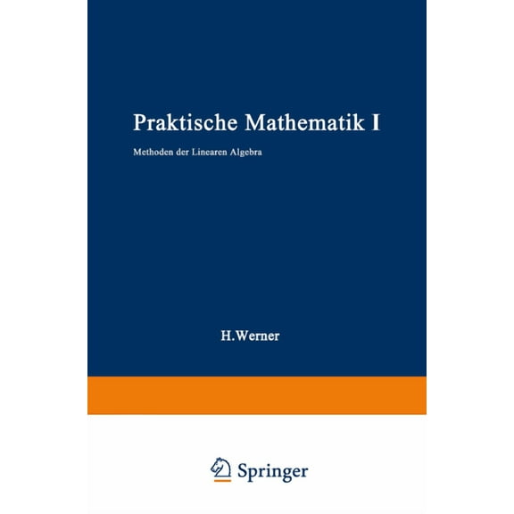 Praktische Mathematik I: Methoden der linearen Algebra, (Paperback)
