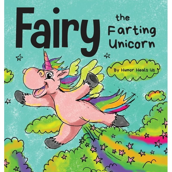 Farting Adventures Fairy the Farting Unicorn: A Story About a Unicorn Who Farts, Book 10, (Hardcover)