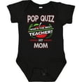thumbnail image 3 of Inktastic Pop Quiz Mom Best Teacher Boys or Girls Baby Bodysuit, 3 of 5