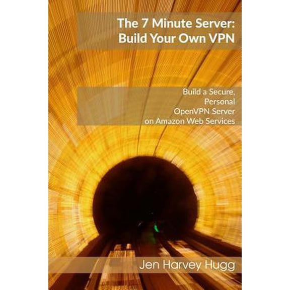 Pre-Owned The 7 Minute Server: Build Your Own VPN (Paperback) 1545371016 9781545371015