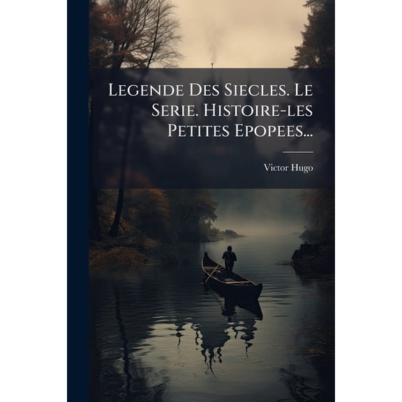 Legende Des Siecles. Le Serie. Histoire-les Petites Epopees... (Paperback)