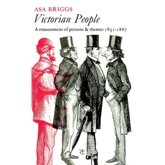 Victorian People: A Reassessment of Persons and Themes, 1851-67, (Paperback)