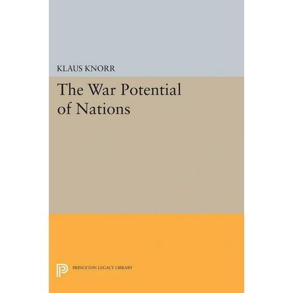 Princeton Legacy Library War Potential of Nations, Book 2410, (Paperback)