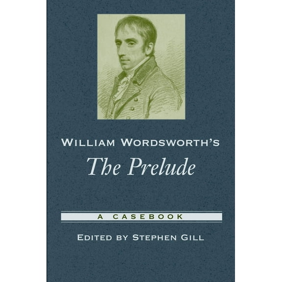 Casebooks in Criticism William Wordsworth's the Prelude: A Casebook, (Paperback)