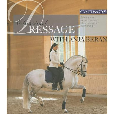 Classical Dressage With Anja Beran Foundations For A