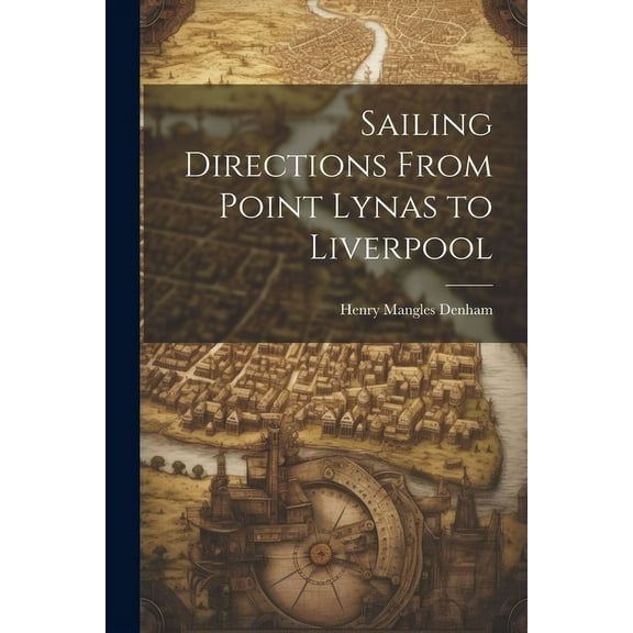 Sailing Directions From Point Lynas to Liverpool (Paperback)
