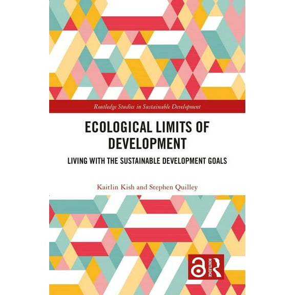 Routledge Studies in Sustainable Develop Ecological Limits of Development: Living with the Sustainable Development Goals, (Paperback)