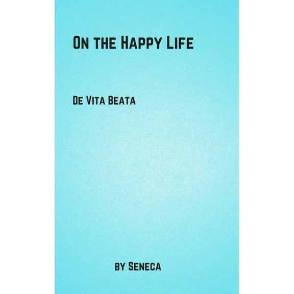 On the Happy Life, (Hardcover)