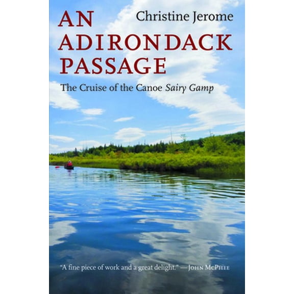 Pre-Owned An Adirondack Passage: The Cruise of the Canoe Sairy Gamp (Paperback) 1621240002 9781621240006