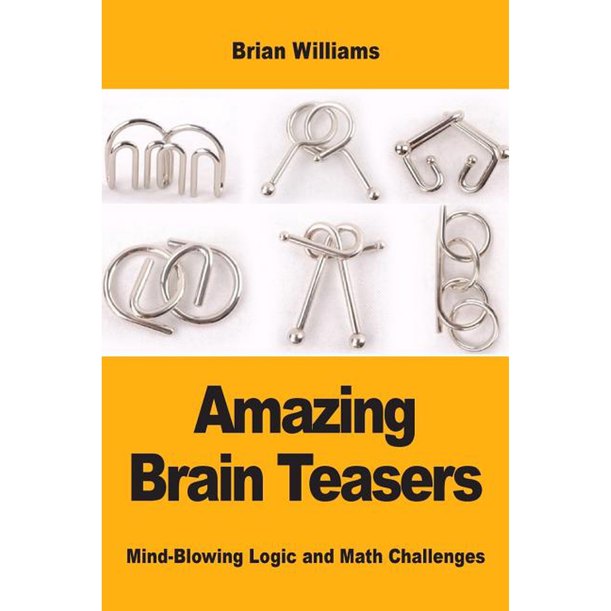 Amazing Brain Teasers: Mind-Blowing Logic and Math Challenges, (Paperback)