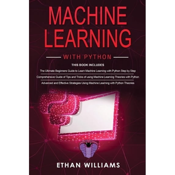 Pre-Owned Machine Learning With Python: 3 Books in 1 - The Ultimate Beginners Guide & a Comprehensive Guide of Tips and Tricks & Advanced and Effective Strategies Using Machine Learning with Python (Paperback)