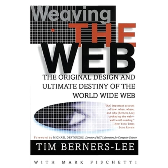 Pre-Owned Weaving the Web: The Original Design and Ultimate Destiny of the World Wide Web (Paperback) 006251587X 9780062515872