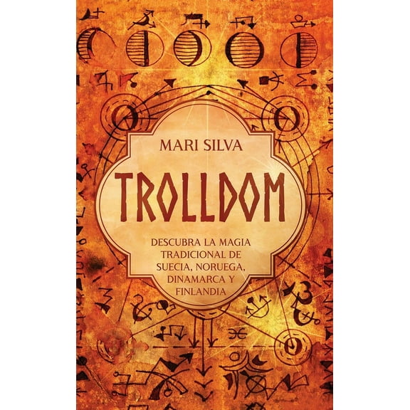 Trolldom: Descubra la magia tradicional de Suecia, Noruega, Dinamarca y Finlandia, (Hardcover)