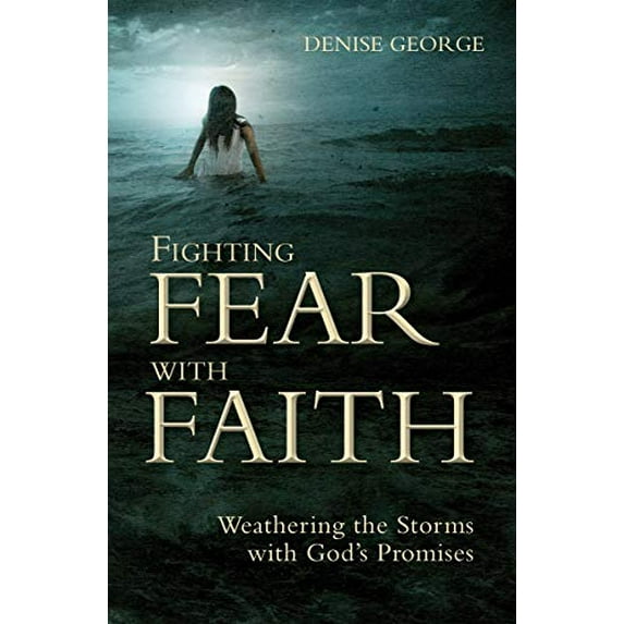 Pre-Owned Fighting Fear with Faith: Weathering the Storms with God's Promises (Paperback) 1845507169 9781845507169