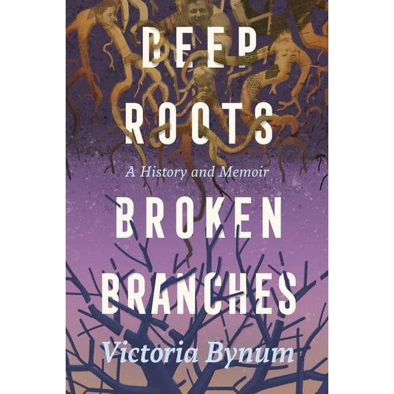 Willie Morris Books in Memoir and Biogra Deep Roots, Broken Branches: A History and Memoir, (Hardcover)