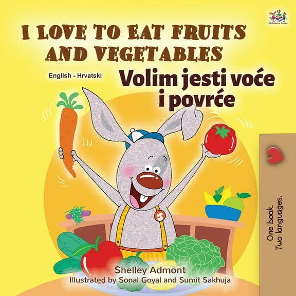 English Croatian Bilingual Collection I Love to Eat Fruits and Vegetables (English Croatian Bilingual Book for Kids), (Paperback)