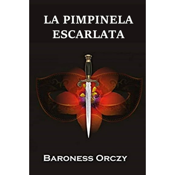 La Pimpinela Escarlata: The Scarlet Pimpernel, Spanish edition, (Paperback)