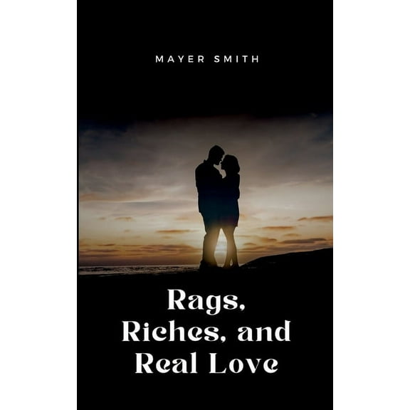 Rags, Riches, and Real Love, (Paperback)