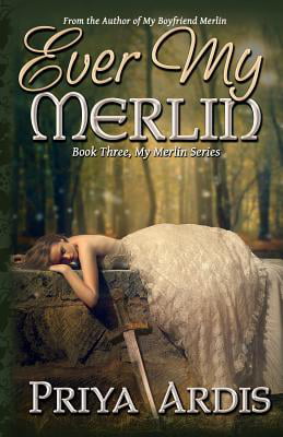 Ever My Merlin My Merlin 3 By Priya Ardis