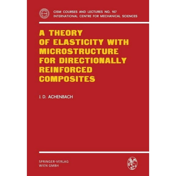 CISM International Centre for Mechanical A Theory of Elasticity with Microstructure for Directionally Reinforced Composites, Book 167, (Paperback)