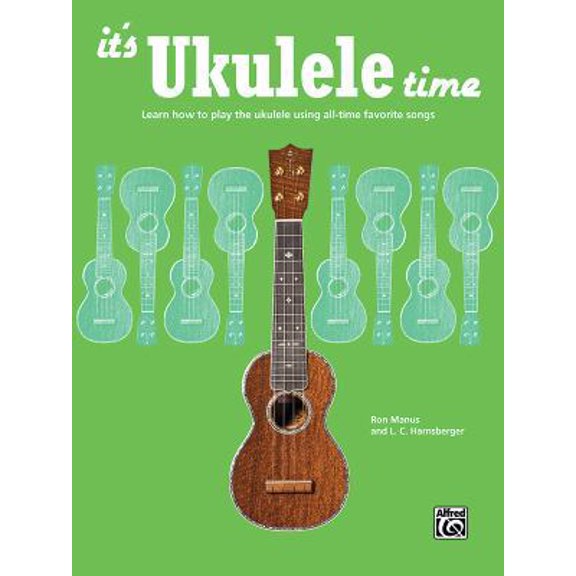 Pre-Owned It's Ukulele Time: Learn How to Play the Ukulele Using All-Time Favorite Songs (Paperback) 1470610108 9781470610104