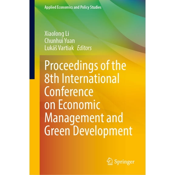 Applied Economics and Policy Studies Proceedings of the 8th International Conference on Economic Management and Green Development, (Hardcover)