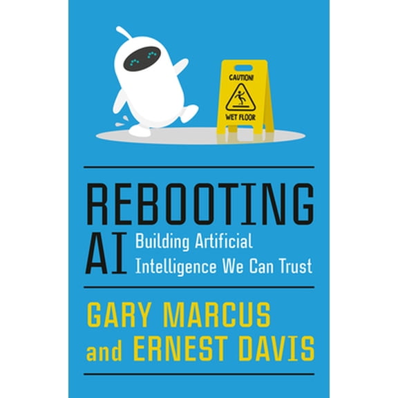 Pre-Owned Rebooting AI: Building Artificial Intelligence We Can Trust (Hardcover) 1524748250 9781524748258