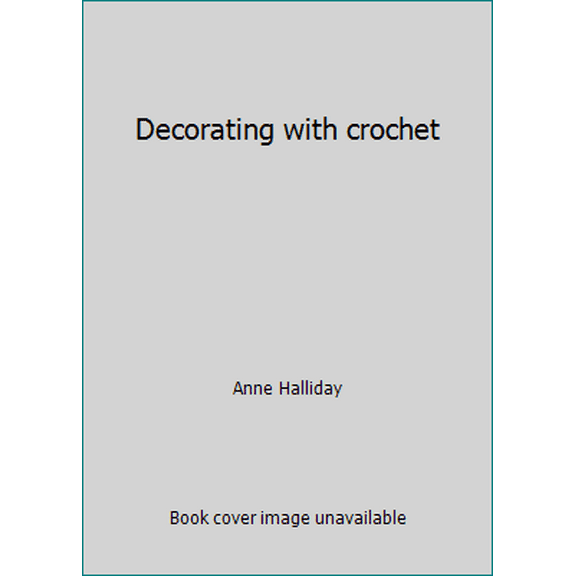 Pre-Owned Decorating with crochet (Hardcover) 0395209927 9780395209929