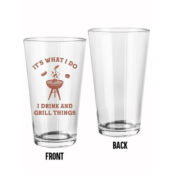 I Drink And Grill Things! Pint Glass -Smartprints Designs, 16 oz Transparent Glass