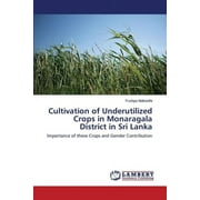 Cultivation of Underutilized Crops in Monaragala District in Sri Lanka (Paperback)