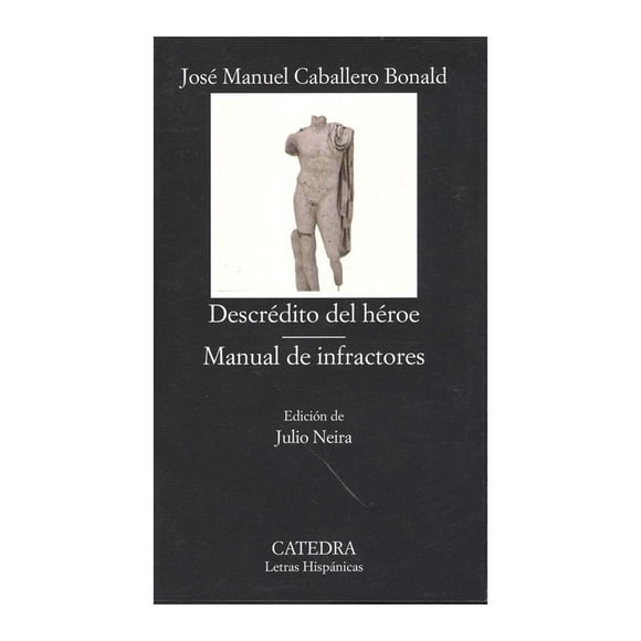 Descrédito del Héroe Manual de Infractores Cátedra Jose Manuel Caballero Bonald
