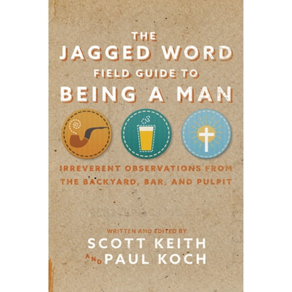 Pre-Owned The Jagged Word Field Guide: Irreverent Observations from the Backyard, Bar and Pulpit (Paperback) 1945978384 9781945978388